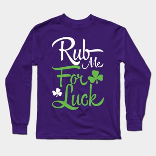 Rub me for luck (white) Long Sleeve T-Shirt